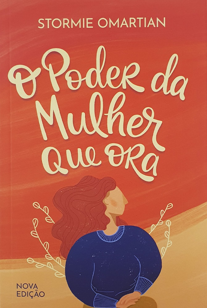 O poder da Mulher que Ora | Nova Edição | Stormie Omartian