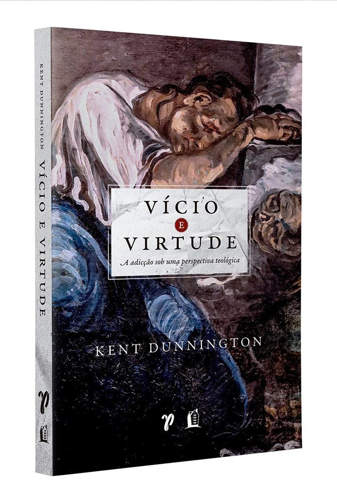 Vício e virtude | Kent Dunnington