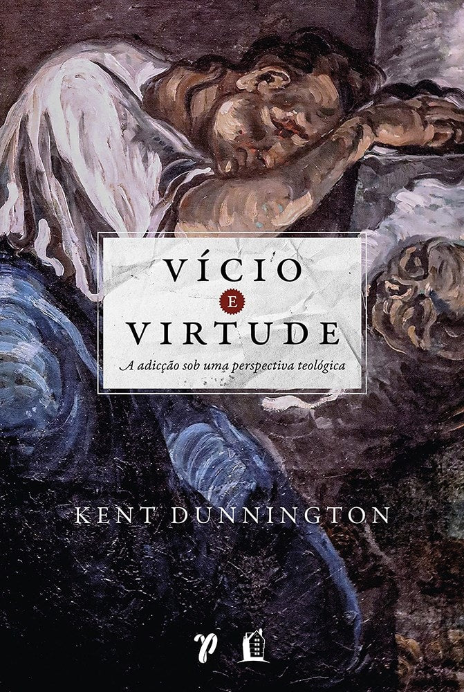 Vício e virtude | Kent Dunnington