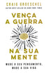 Vença a Guerra na Sua Mente | Craig Groeschel