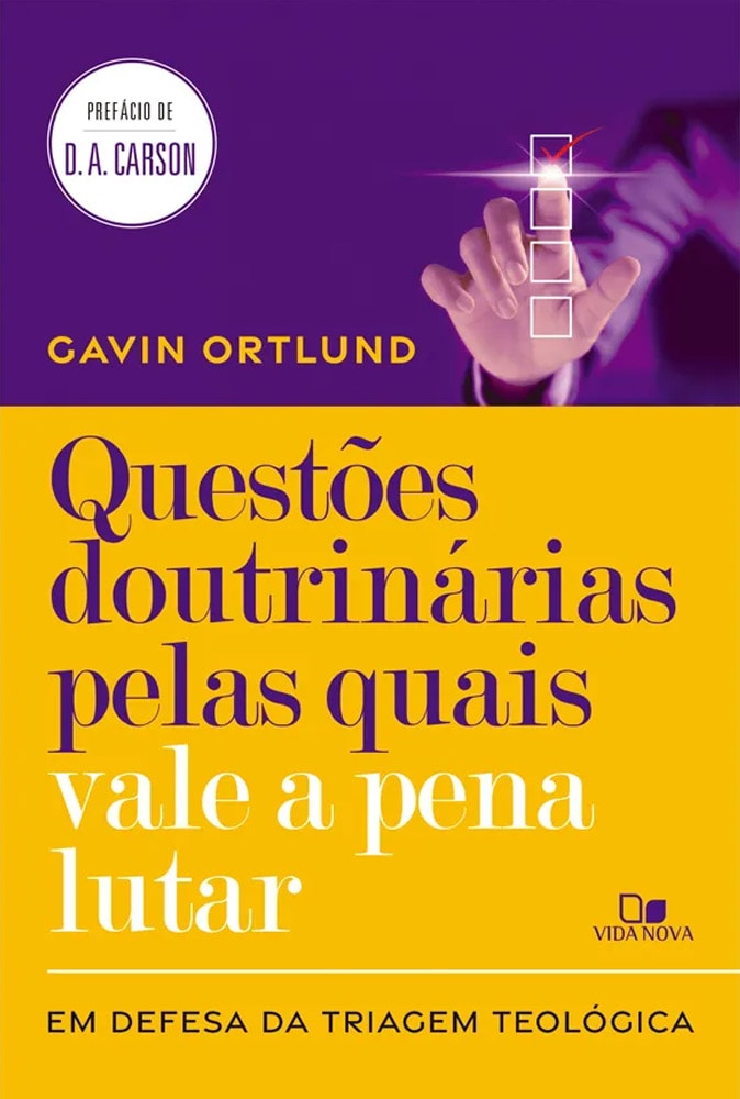 Questões Doutrinárias Pelas Quais Vale a Pena Lutar | Gavin Ortlund
