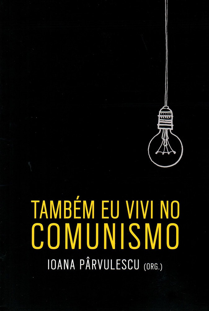 Também Eu Vivi no Comunismo | Ioana Pârvulescu