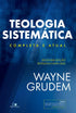 Teologia Sistemática | Completa e Atual | Wayne Grudem