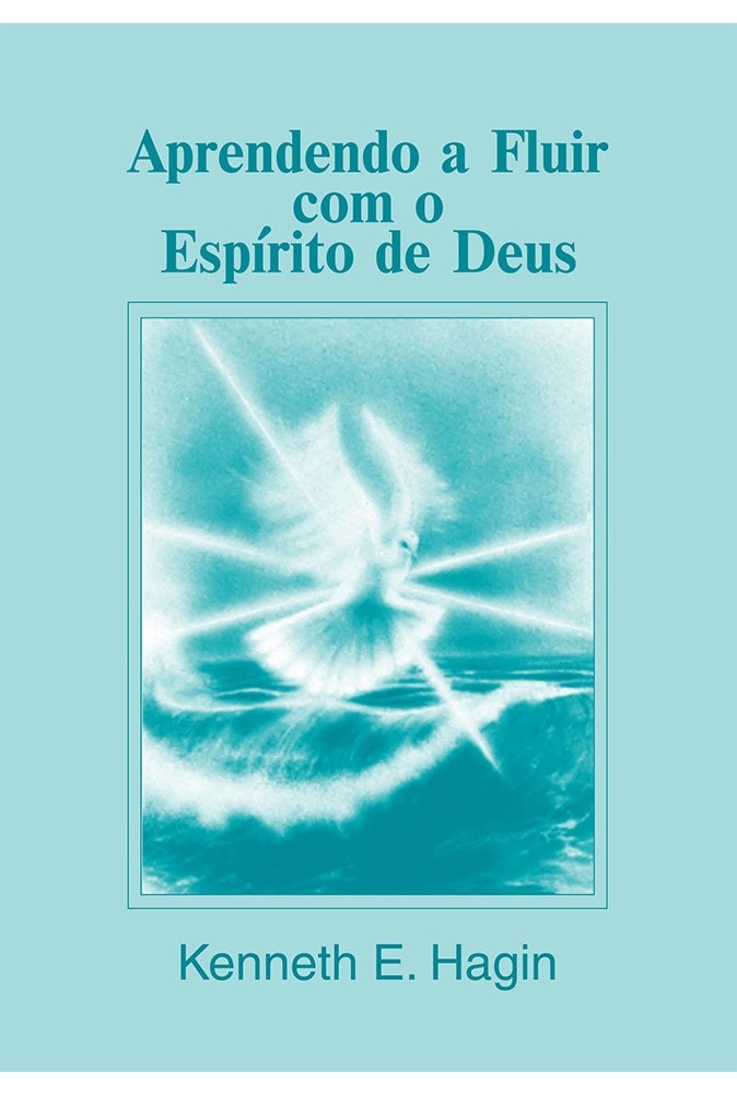 Aprendendo a fluir com o Espírito de Deus | Kenneth E. Hagin