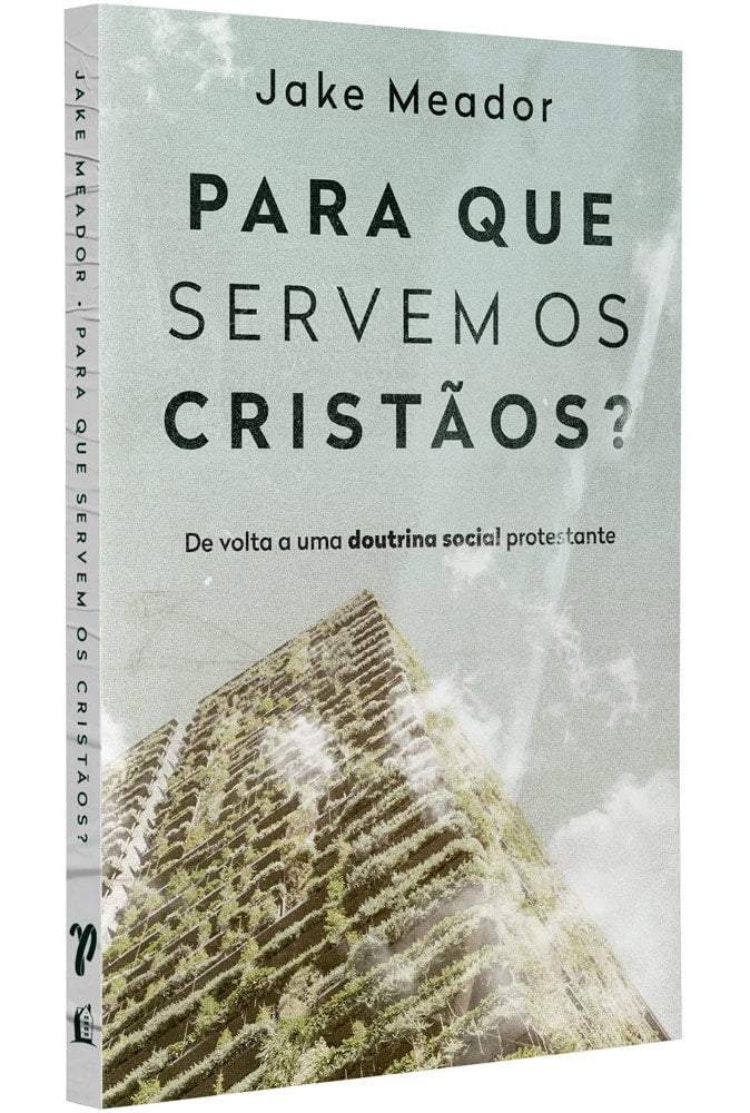 Para que servem os Cristãos? | Jake Meador