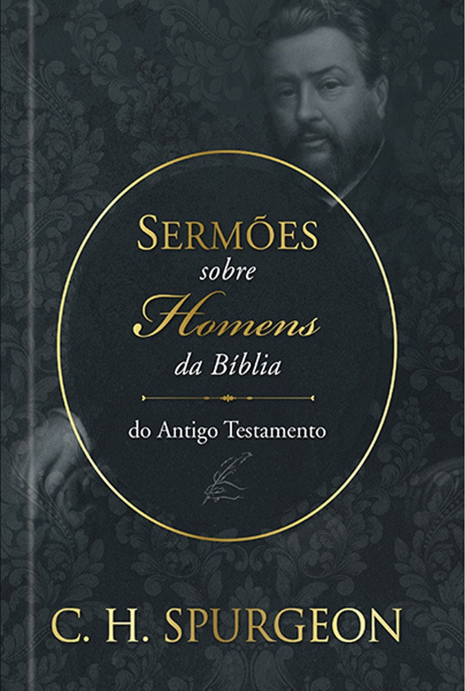 Sermões sobre Homens da Bíblia | Antigo Testamento | C. H. Spurgeon