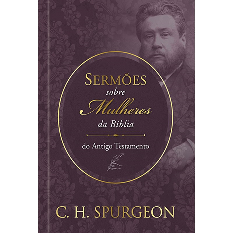 Sermões sobre as Mulheres da Bíblia | Antigo Testamento | C. H. Spurgeon