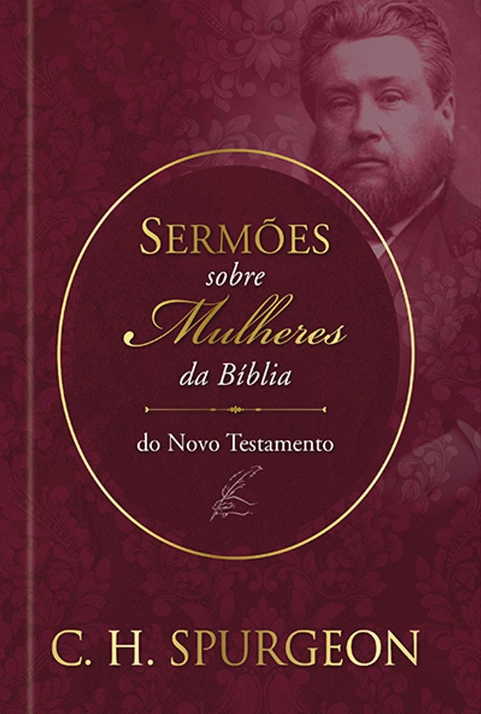 Sermões sobre as Mulheres da Bíblia | Novo Testamento | C. H. Spurgeon