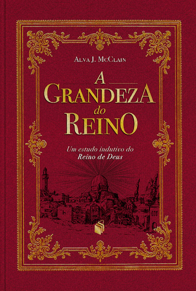 A Grandeza do Reino | Alva J. McClain