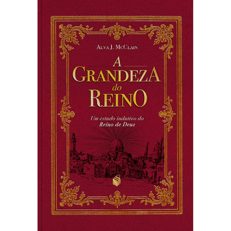 A Grandeza do Reino | Alva J. McClain