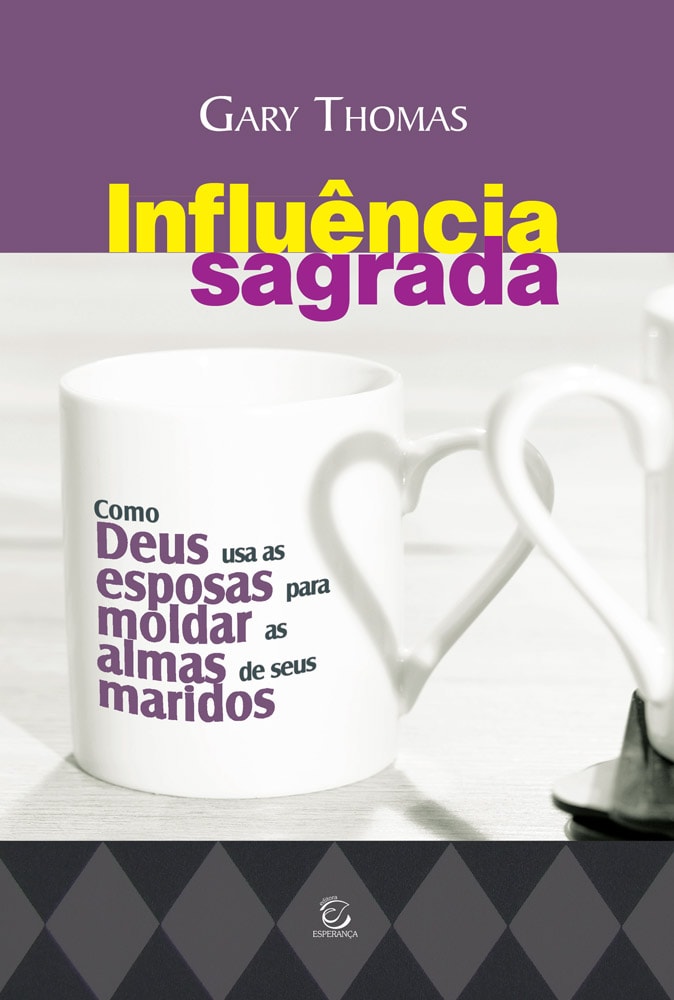Livro Influência Sagrada, de Gary Thomas. Capa branca e roxa com uma caneca branca em formato de coração. — Plenitude