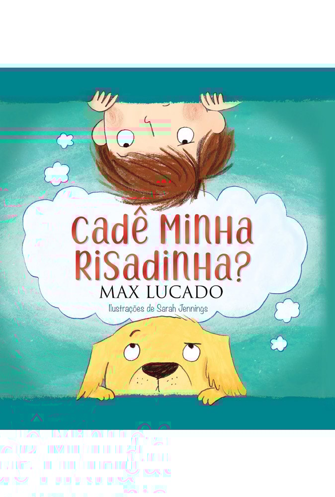 Cadê Minha Risadinha? | Max Lucado