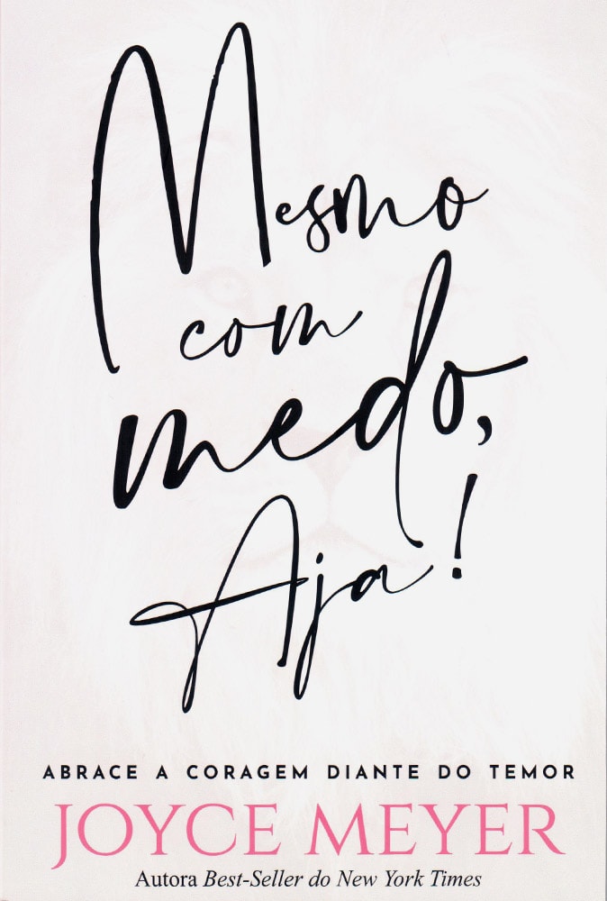 Mesmo com Medo, Aja! | Joyce Meyer