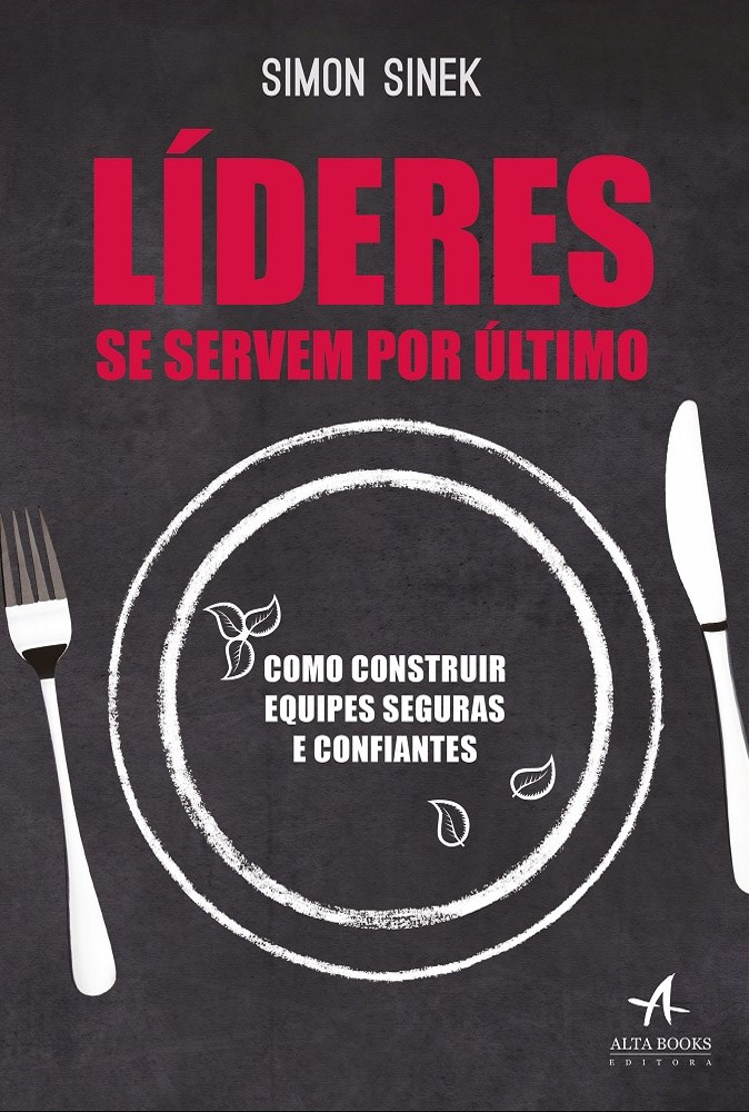 Líderes se Servem  Por Último | Simon Sinek