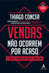 Vendas Não Ocorrem Por Acaso | Thiago Concer