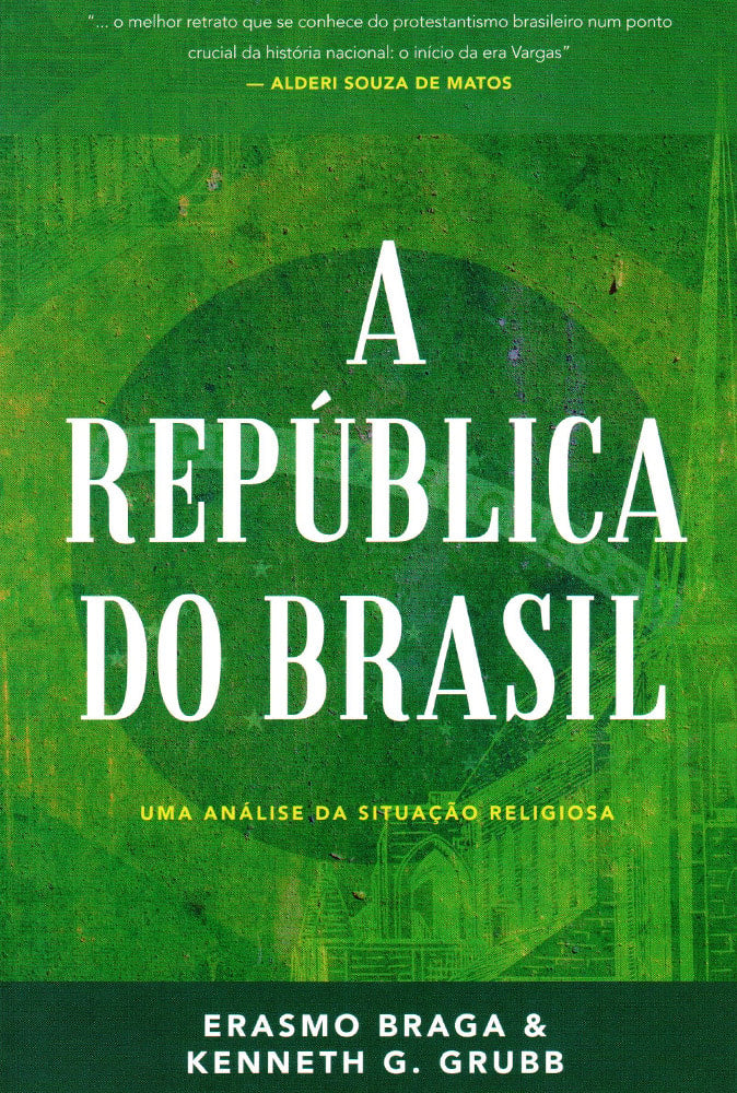A República do Brasil | Erasmo Braga e Kenneth G. Grubb