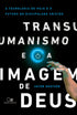 Livro Transumanismo e a Imagem de Deus, Jacob Shatzer, capa preta com mão e símbolo de energia. — Plenitude