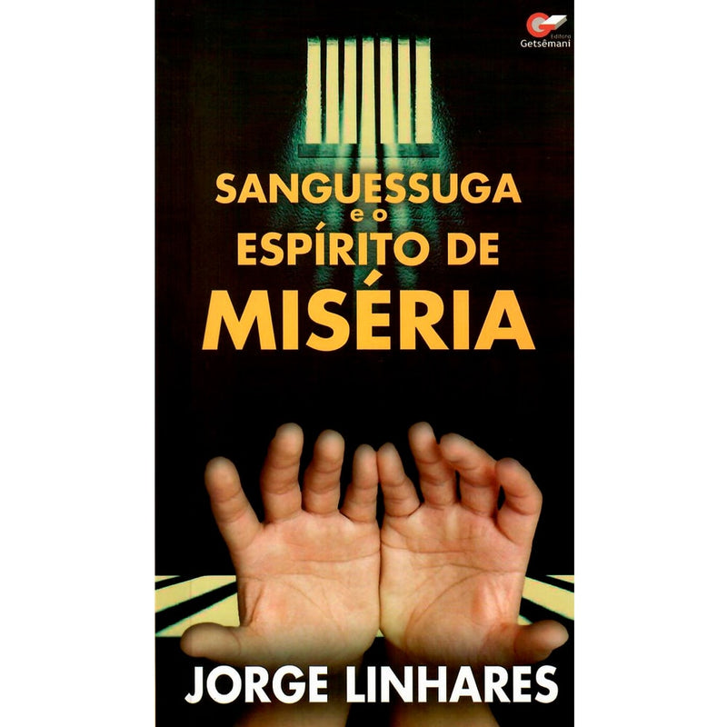 Sanguessuga e o Espirito de Miséria | Jorge Linhares