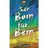 Livro Ser Bom Faz Bem, de Jorge Linhares, capa colorida com pinceladas artísticas e título em branco. — Plenitude