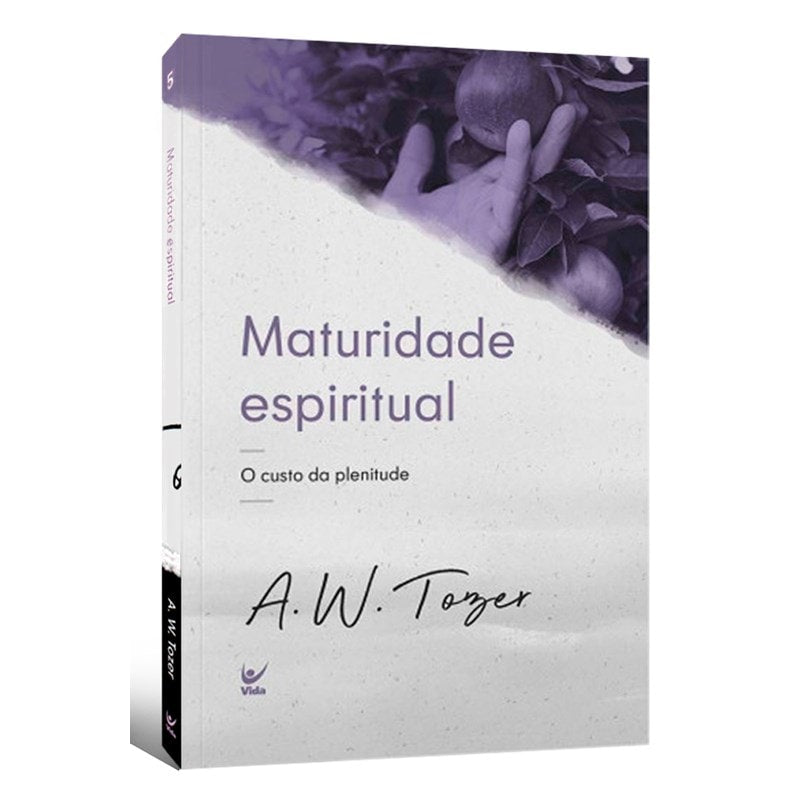 Livro 'Maturidade Espiritual | O Custo da Plenitude' de A.W. Tozer, capa branca com imagem de frutas. — Plenitude