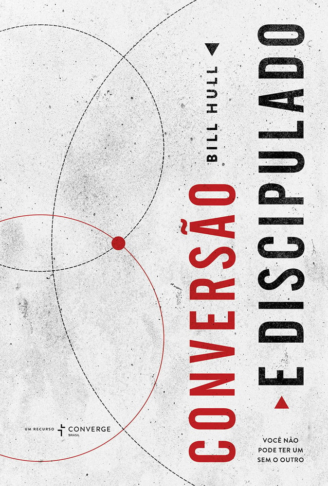 Conversão e Discipulado | Bill Hull