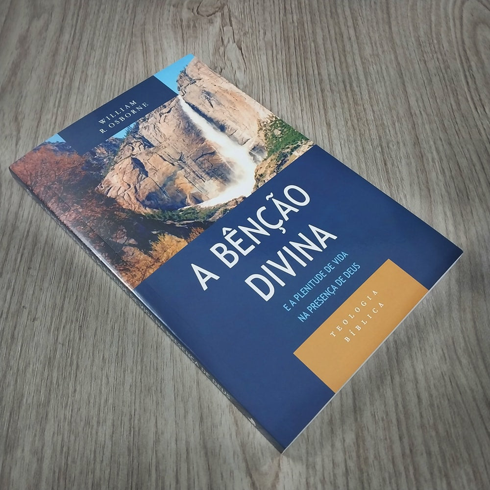 A Bênção Divina e a Plenitude de Vida na Presença de Deus | William R. Osborn