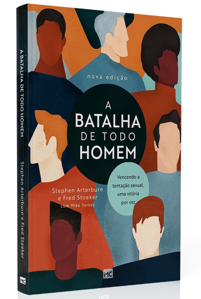 A Batalha de Todo Homem | Stephen Arterburn e Fred Storeker