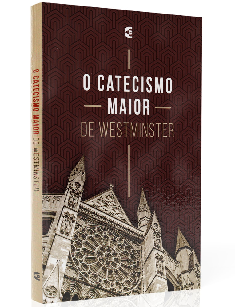 O Catecismo Maior de Westminster