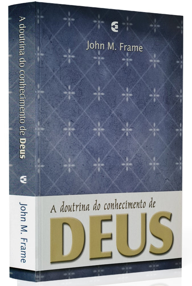 A Doutrina do conhecimento de Deus | Jhon M. Frame