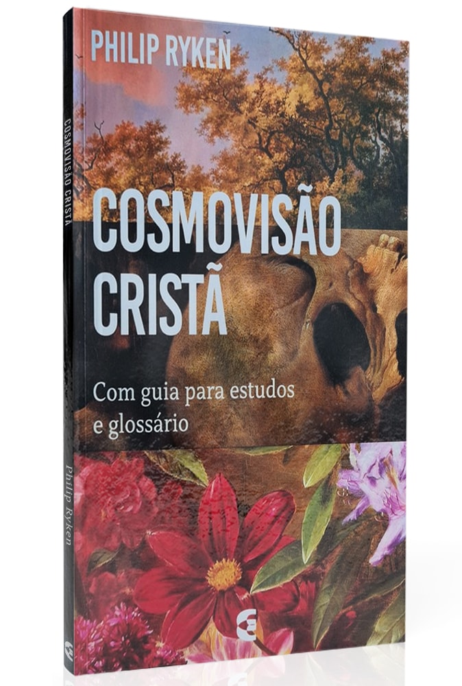Cosmovisão Cristã | Com guia para estudos e glossário | Philip Ryken