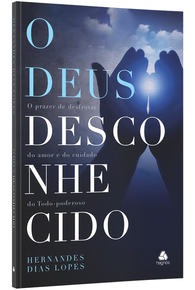 Livro O Deus Desconhecido, de Hernandes Dias Lopes, capa escura com mãos e luz. — Plenitude