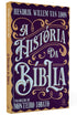 A História da Bíblia | Hendrik W. Van Loon