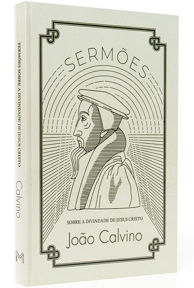 Sermões Sobre a Divindade de Jesus Cristo | João Calvino