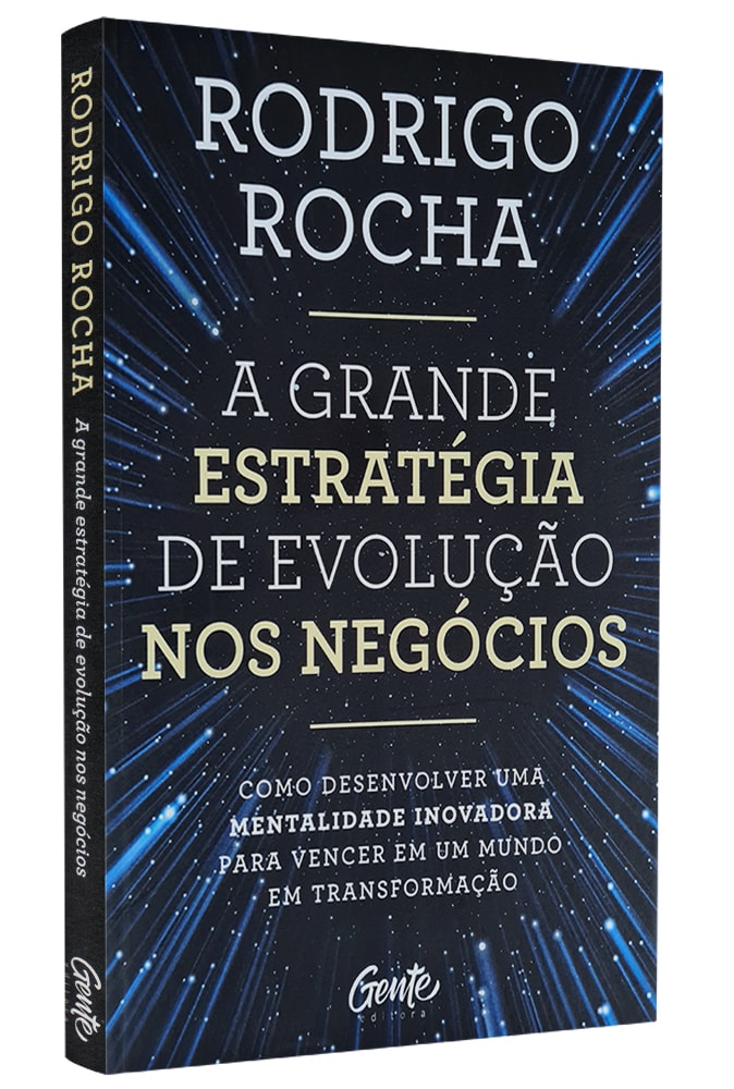 A Grande Estratégia de Evolução nos Negócios | Rodrigo Rocha