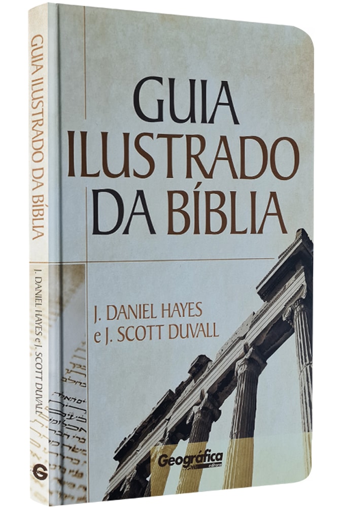 Guia Ilustrado da Bíblia | J Daniel Hayes e J. Scott Duvall