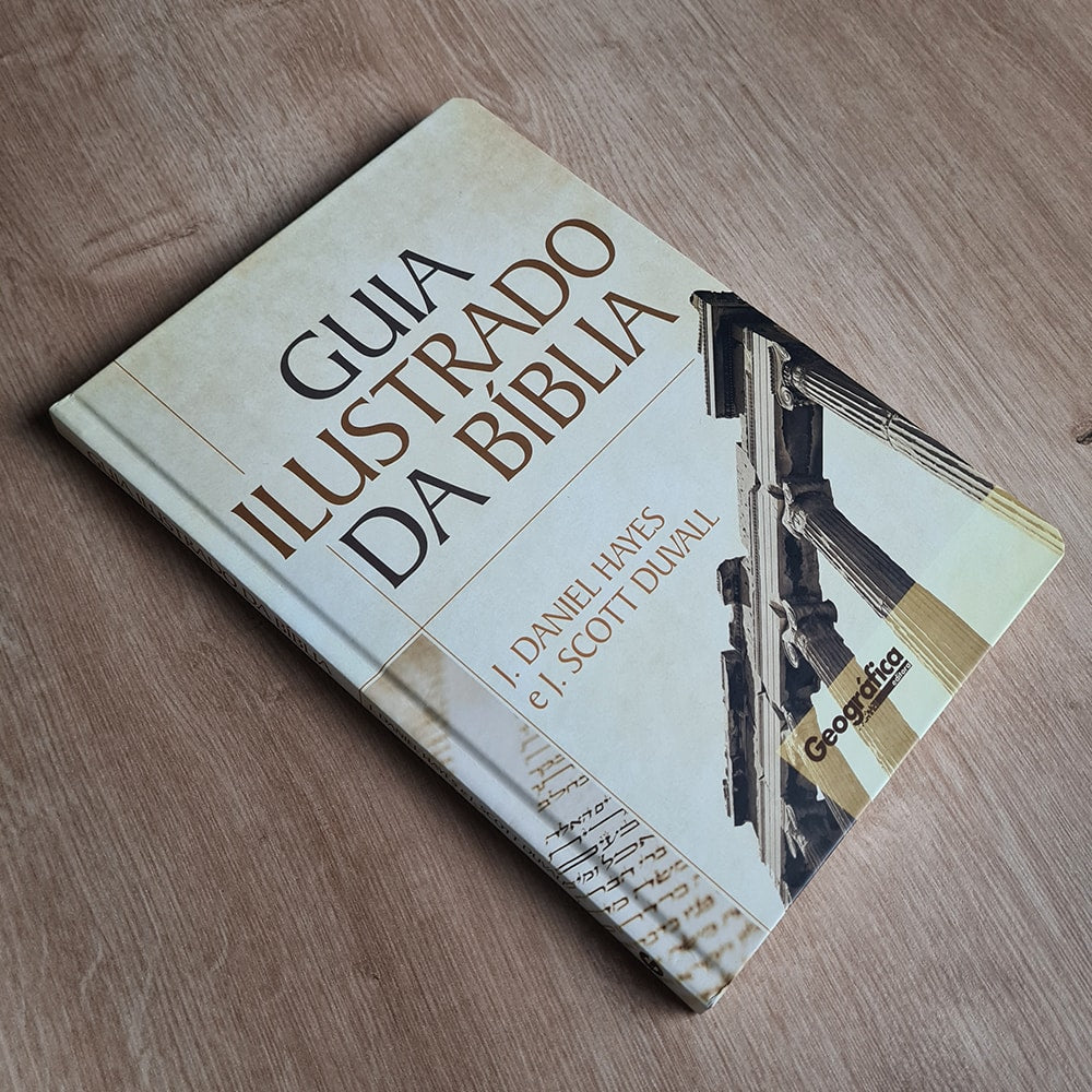 Guia Ilustrado da Bíblia | J Daniel Hayes e J. Scott Duvall