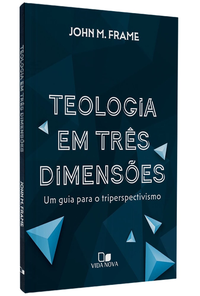Teologia em Três Dimensões | Jhon M. Frame