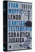 Lendo o Antigo Testamento Sob a Ótica Judaica | Evan Moffic