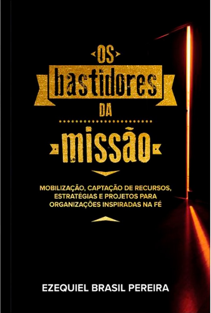 Os Bastidores da Missão | Ezequiel Brasil Pereira