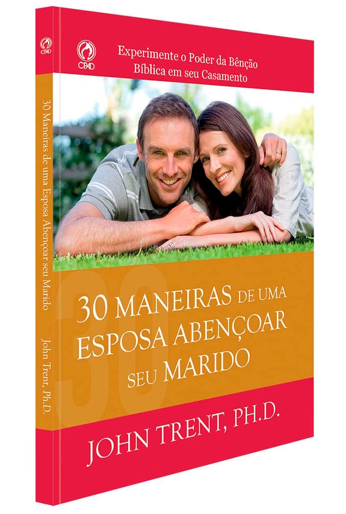 30 Maneiras de uma Esposa Abençoar seu Marido | John Trent