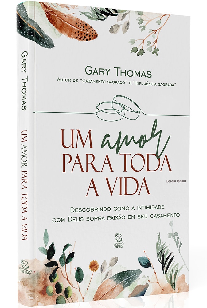 Livro "Um amor para toda a vida" de Gary Thomas, capa branca com detalhes em folhas e anéis. — Plenitude