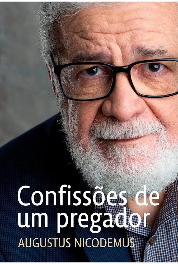 Confissões De Um Pregador | Augustus Nicodemos