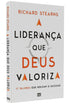 Liderança que Deus Valoriza | Richard Stearns