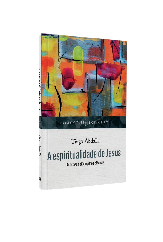 A Espiritualidade de Jesus | Tiago Abdalla