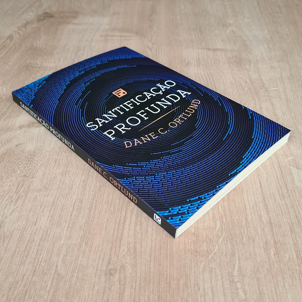 Santificação Profunda | Dane C. Ortlund