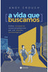 A Vida Que Buscamos | Andy Crouch