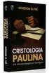 Cristologia Paulina | Gordon D. Fee