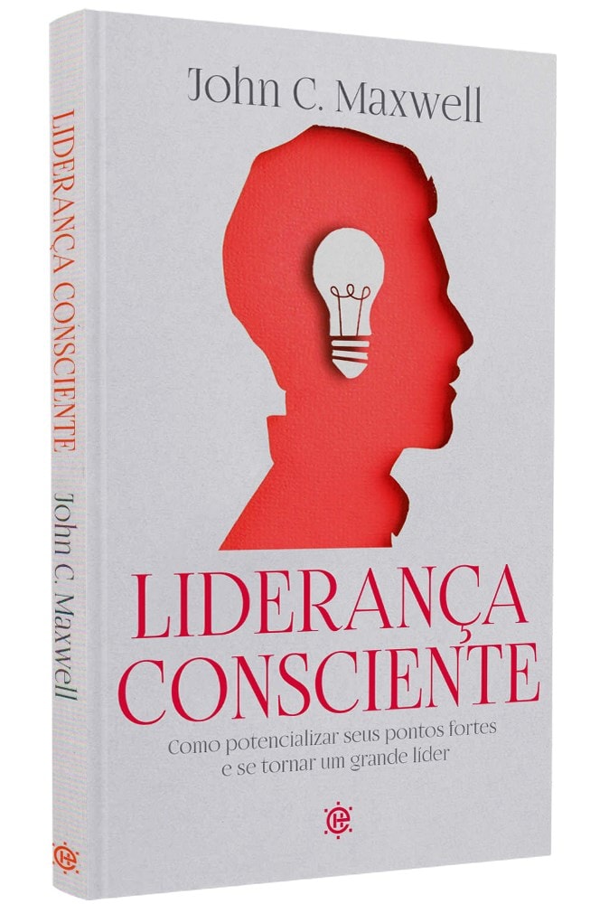 Liderança Consciente | John C. Maxwell