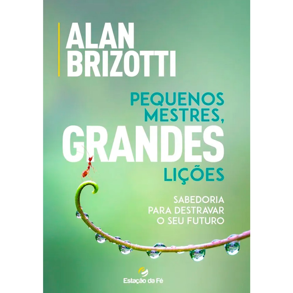 Pequenos Mestres, Grandes Lições | Alan Brizotti