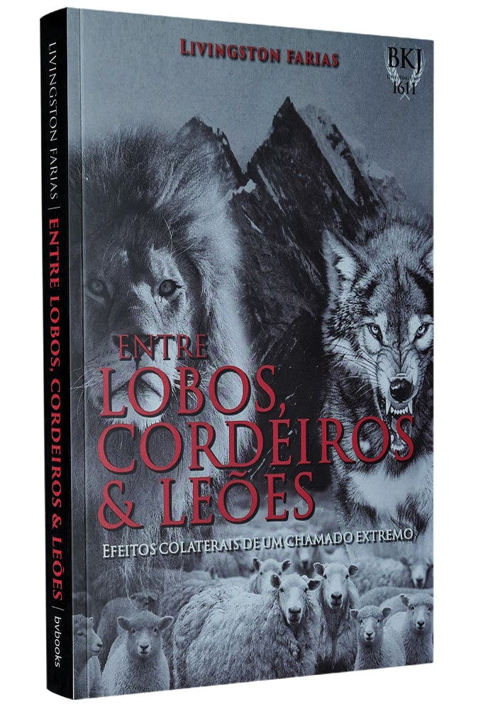 Entre Lobos, Cordeiros e Leões | Livingston Faria